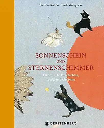Christine, Knödler und Wolfsgruber Linda: Sonnenschein und Sternenschimmer: Himmlische Geschichten, Lieder und Gedichte. 