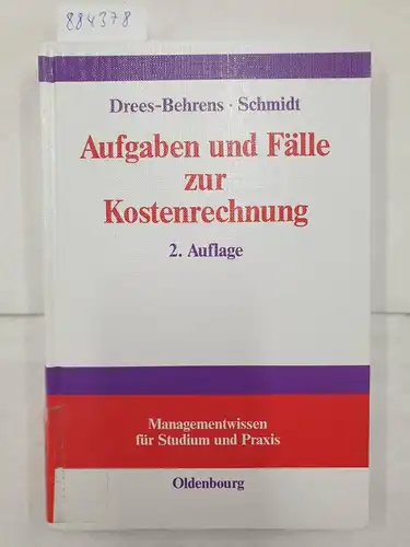 Drees-Behrens, Christa und Andreas Schmidt: Aufgaben und Fälle zur Kostenrechnung. 