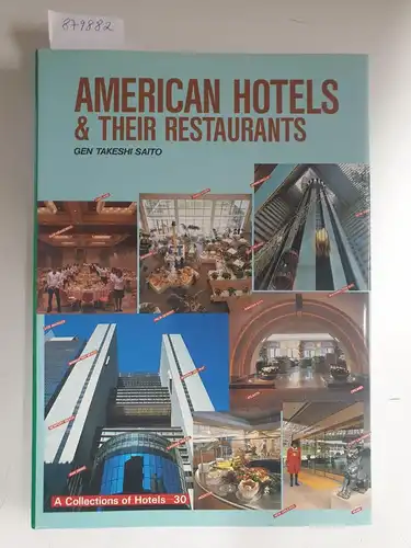 Saito, Takeshi: American Hotels & Their Restaurants 
 (A Collection of Hotels - 30) : Text in Japanisch und Englisch. 