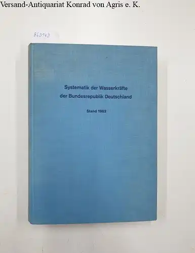 Frohnholzer, Josef: Systematik der Wasserkräfte der Bundesrepublik Deutschland Stand 1962. 