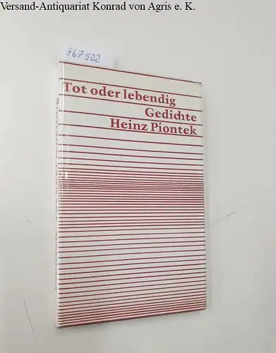 Piontek, Heinz: Tot oder lebendig 
 Gedichte. 