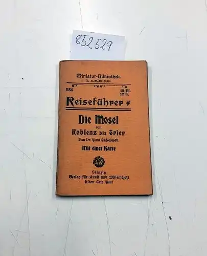 Miniatur-Bibliothek D.R.G.M: Reiseführer Die Mosel von Koblenz bis Trier, mit einer Karte
 (=Miniatur-Bibliothek Nr .934). 