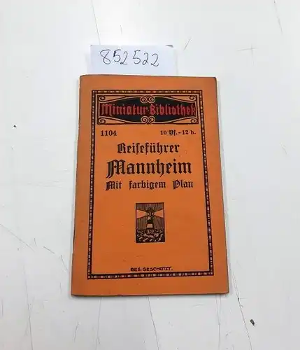 Miniatur-Bibliothek D.R.G.M: Reiseführer Mannheim . Mit farbigem Plan
 (= Miniatur-bibliothek Nr. 1104). 