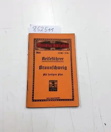 Miniatur-Bibliothek D.R.G.M: Reiseführer Braunschweig mit farbigem Plan
 (= Miniatur-bibliothek Nr. 944). 