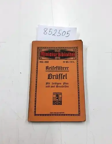 Miniatur-Bibliothek D.R.G.M: Reiseführer Brüssel mit farbigem Plan und zwei Grundrissen
 (= Miniatur-bibliothek Nr. 961-962). 