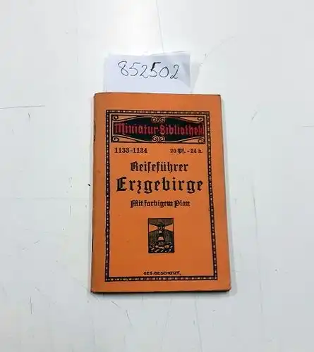 Miniatur-Bibliothek D.R.G.M: Reiseführer Erzgebirge. Mit Farbigem Plan
 ( Miniatur-bibliothek Nr. 1133-1134). 