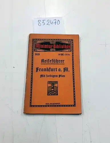 Miniatur-Bibliothek D.R.G.M: Reiseführer Frankfurt a. M. Mit farbigem Plan
 (=Miniatur-Bibliothek 910). 