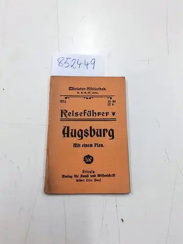 Miniatur-Bibliothek D.R.G.M: Reiseführer Augsbirg Mit einem Plan
 (= Miniatur-Bibliothek Nr. 972). 