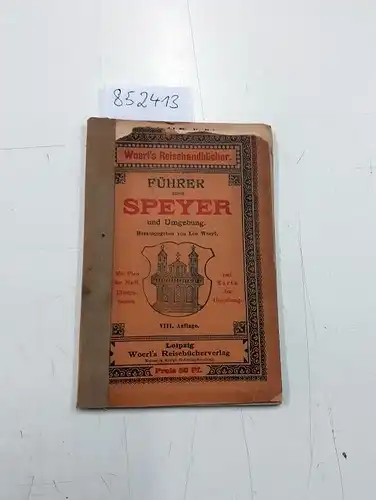 Woerl, Leo: Führer durch Speyer und Umgebung
 mit plan der Stadt , Illustrationen und Karte der Umgebung. 