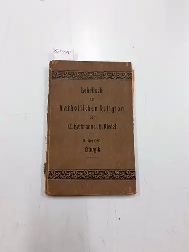 Hoffmann, C. und H. Riedel: Lehrbuch der katholischen Religion für mittlere und höhere Lehranstalten, insbesondere für Lehrer- und Lehrerinnenseminare
 Dritter Teil: Liturgik. 