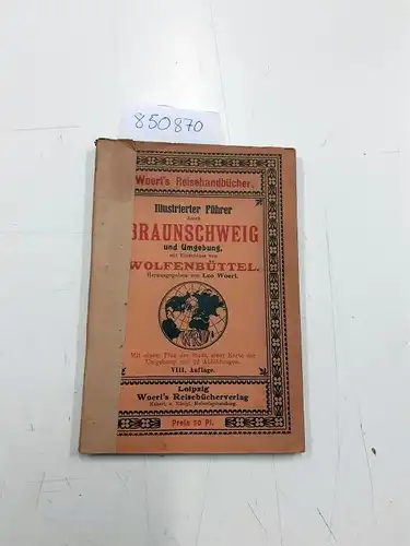 Woerl, Leo: Illustrierter Führer durch Braunschweig und Umgebung mit Einschluss von Wolfenbüttel
 mit einem Plan der Stadt, einer Karte der Umgebungen und 22 Abbildungen. 