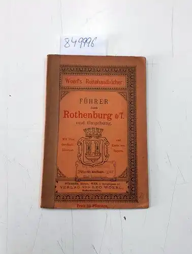 Woerl, Leo: Fürher durch Rothenburg o/ T. und Umgebung ,Mit Plan der Stadt, Illustrat. und Karte von Bayern. 