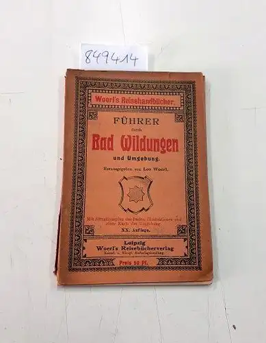 Woerl, Leo: Führer durch Bad Wildungen und Umgebung
 mit Situationsplan des ,Bades ,Illustrationen und einer Karte der Umgebung. 