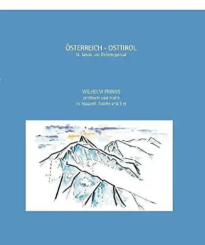 Frings, Wilhelm: Österreich - Osttirol - St. Jakob und Defereggental
 Wilhelm Frings zeichnete und malte in Aquarell, Tusche und Blei. 