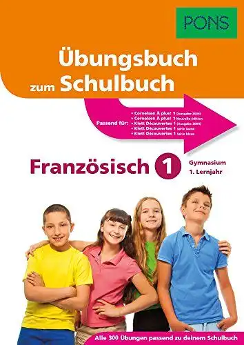 PONS: PONS Übungsbuch zum Schulbuch Französisch; Teil: 1., Gymnasium 1. Lernjahr. 