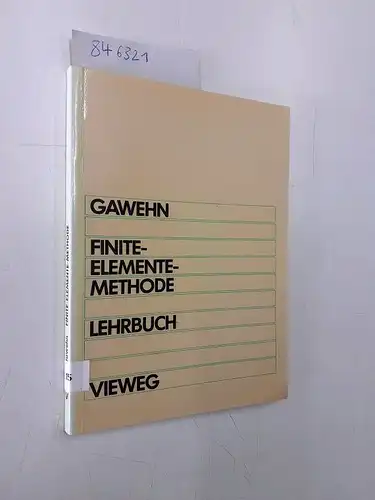 Gawehn, Wilfried: Finite-Elemente-Methode. Lehrbuch. Grundbegriffe der Energiemethoden und FEM in der linearen Elastostatik. 