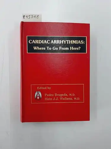 Brugada, Pedro and Hein J. J. Wellens: Cardiac Arrhythmias: Where to Go from Here?. 
