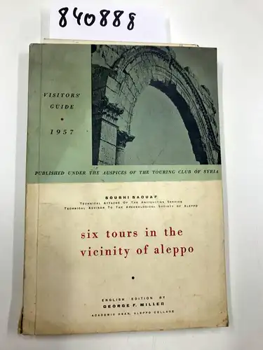 Saouaf, Soubhi: Six Tours in the Vicinity of Aleppo. 