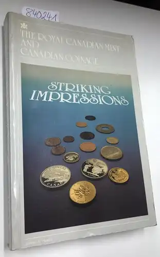 Royal Canadian Mint: Striking Impressions The Royal Canadian Mint and Canadian Coinage. 