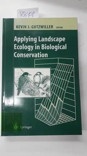 Gutzwiller, Kevin J. (Herausgeber): Applying landscape ecology in biological conservation
 Kevin J. Gutzwiller ed. With a foreword by Richard T. T. Forman. 