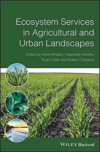 Wratten, Stephen (Herausgeber), Harpinder (Herausgeber) Sandhu and Ross (Herausgeber) Costanza Robert (Herausgeber) Cullen: Ecosystem Services in Agricultural and Urban Landscapes. 