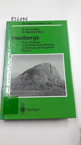Porembski, S. and W. Barthlott: Inselbergs: Biotic Diversity of Isolated Rock Outcrops in Tropical and Temperate Regions (Ecological Studies (146)). 