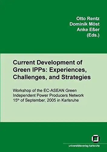 Rentz, Otto (Herausgeber): Current development of Green IPPs: experiences, challenges, and strategies
 Workshop of the EC-ASEAN Green Independent Power Producers Network 15th of September, 2005 in Karlsruhe. Otto Rentz ... (ed.). 