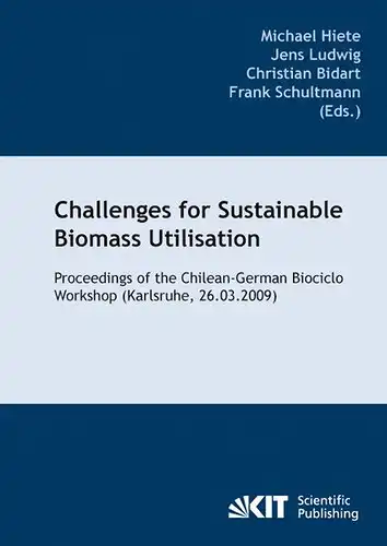 Hiete, Michael and Karlsruhe Chilean-German Biociclo Workshop: Challenges for sustainable biomass utilisation
 Proceedings of the Chilean-German Biociclo Workshop (Karlsruhe, 26.3.2009). 