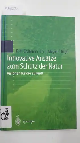 Erdmann, Karl-Heinz und Thomas J. Mager: Innovative Ansätze zum Schutz der Natur: Visionen für die Zukunft. 