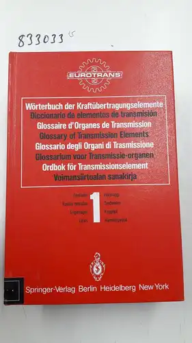 Eurotrans: Wörterbuch der Kraftübertragungselemente / Diccionario elementos de transmisión / Glossaire des Organes de Transmission / Glossary of Transmission Elements / Glossario degli Organi di...