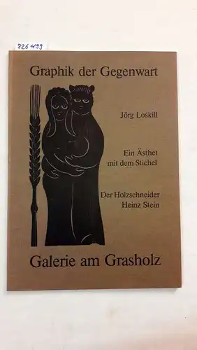 Loskill, Jörg und Heinz Stein: Ein Ästhet mit dem Stichel. Der Holzschneider Heinz Stein. [mit signierten Holzstichen]
 Graphik der Gegenwart. Galerie am Grasholz. 