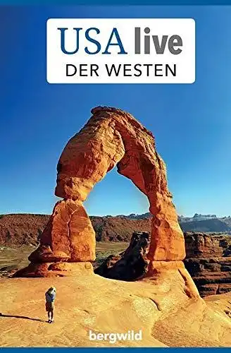 Bergwild, Verlag GmbH: ComboBOOK USA live: Der Westen: Reise- und Tourenführer (Gebundene Ausgabe inkl. Hörbuch, E-Book, App, Videoreportagen und GPS-Tracks). 