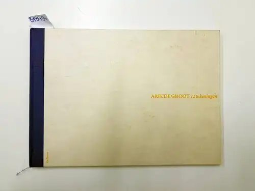 Groot, Arie de: Arie de Groot. 12 Tekeningen
 Handsigniert. 