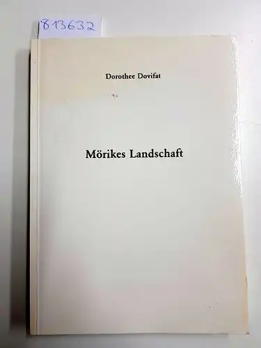 Dovifat, Dorothee und Dorothee von Dadelsen: Mörikes Landschaft (Inaugural-Dissertation). Mit Widmung und Signatur. 