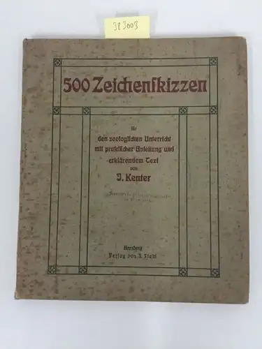 Kenter, J: 500 Zeichenskizzen für den zoologischen Unterricht mit praktischer Anleitung und erklärendem Text. 