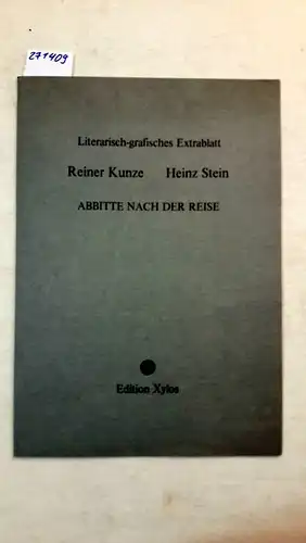 Kunze, Reiner und Heinz Stein: Abbitte nach einer Reise. Signiert
 Literarisch-grafisches Extrablatt. 