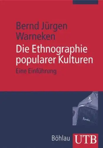 Warneken, Bernd J: Die Ethnographie popularer Kulturen: Eine Einführung (Uni-Taschenbücher M). 