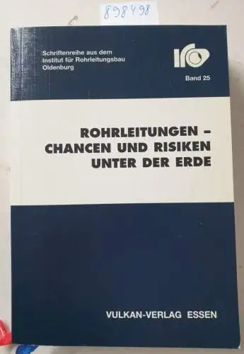 Lenz, Joachim (Herausgeber): Rohrleitungen - Chancen und Risiken unter der Erde. 