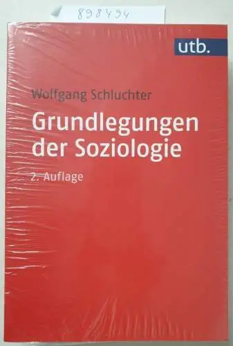 Wolfgang, Schluchter: Grundlegungen der Soziologie: Eine Theoriegeschichte in systematischer Absicht. Studienausgabe. 