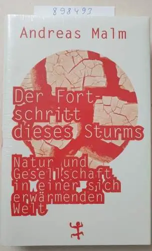 Malm, Andreas: Der Fortschritt dieses Sturms: Natur und Gesellschaft in einer sich erwärmenden Welt. 