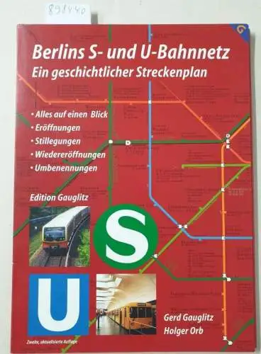 Edition Guglitz: Berlins S- und U-Bahnnetz - ein geschichtlicher Streckenplan. 