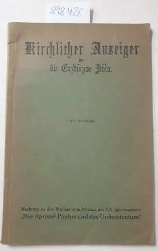 Erzdiözese Köln: Kirchlicher Anzeiger für die Erzdiözese Köln: Amtliche Beilage: Nachtrag zu den Studien zum Mythus des 20. Jahrhunderts: "Der Apostel Paulus und das Urchristentum!
 12754. 