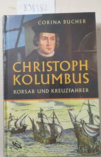 Bucher, Corina: Christoph Kolumbus : Korsar und Kreuzfahrer. 