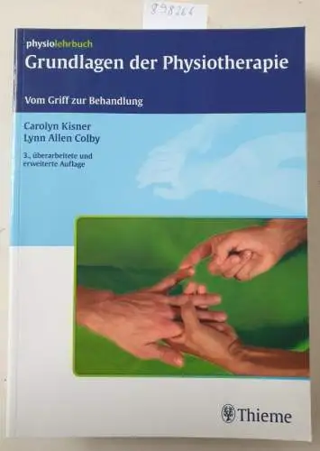 Kisner, Carolyn und Lynn Allen Colby: Grundlagen der Physiotherapie: Vom Griff zur Behandlung. 