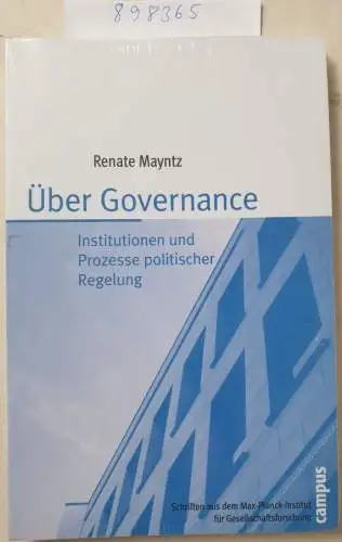 Mayntz, Renate: Über Governance: Institutionen und Prozesse politischer Regelung (Schriften aus dem MPI für Gesellschaftsforschung, 62). 