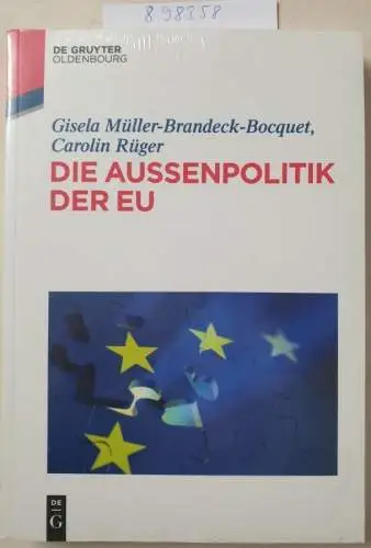 Müller-Brandeck-Bocquet, Gisela und Carolin Rüger: Die Außenpolitik der EU (De Gruyter Studium). 