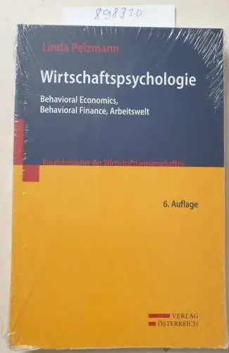 Pelzmann, Linda: Wirtschaftspsychologie: Behavioral Economics, Behavioral Finance, Arbeitswelt (Kurzlehrbücher der Wirtschaftswissenschaften). 