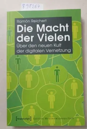 Reichert, Ramón: Die Macht der Vielen : über den neuen Kult der digitalen Vernetzung. 