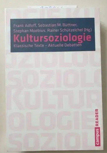 Adloff, Frank (Herausgeber), Jeffrey C. (Mitwirkender) Alexander und  u. a: Kultursoziologie : klassische Texte - aktuelle Debatten ; ein Reader. 