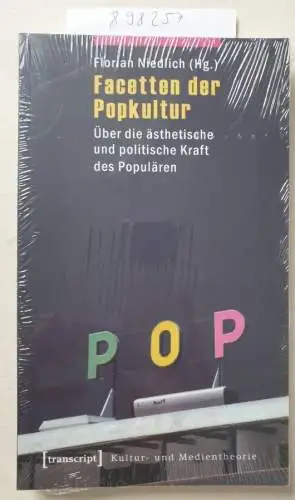 Florian, Niedlich: Facetten der Popkultur: Über die ästhetische und politische Kraft des Populären (Kultur- und Medientheorie). 